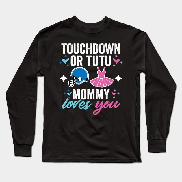 Touchdown or Tutu Gender reveal mommy Long Sleeve T-Shirt by Be Cute 